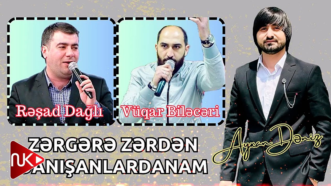 Resad Dagli ft Vuqar Bileceri - Zergere Zerden Danisanlardanam 2024 (Remix - Ayxan Deniz) Mp3 Yüklə