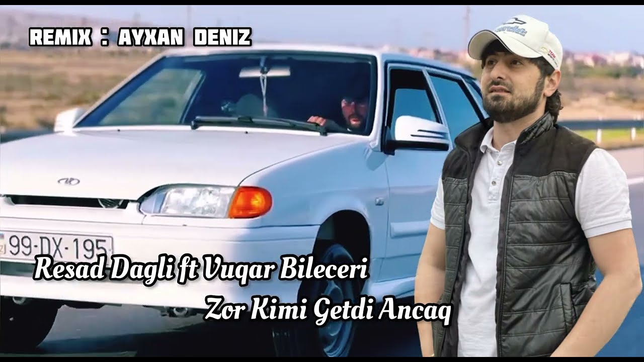 Resad Dagli ft Vuqar Bileceri - Zor Kimi Getdi Ancaq 2023 ( Remix - Ayxan Deniz ) Mp3 Yüklə