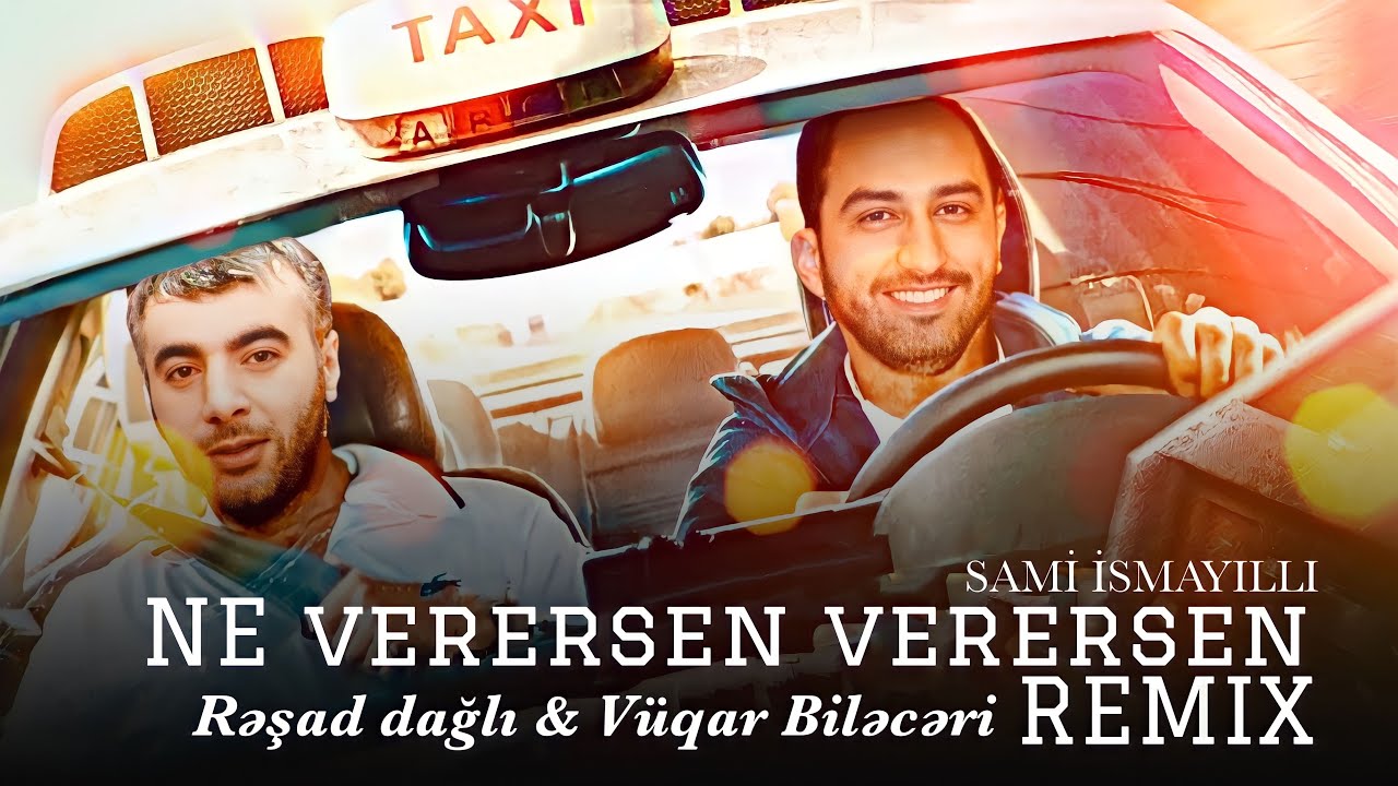 Resad Dagli & Vuqar Bileceri & Orxan & Perviz - Ne Verersen Verersen ( Remix Mp3 Yüklə
