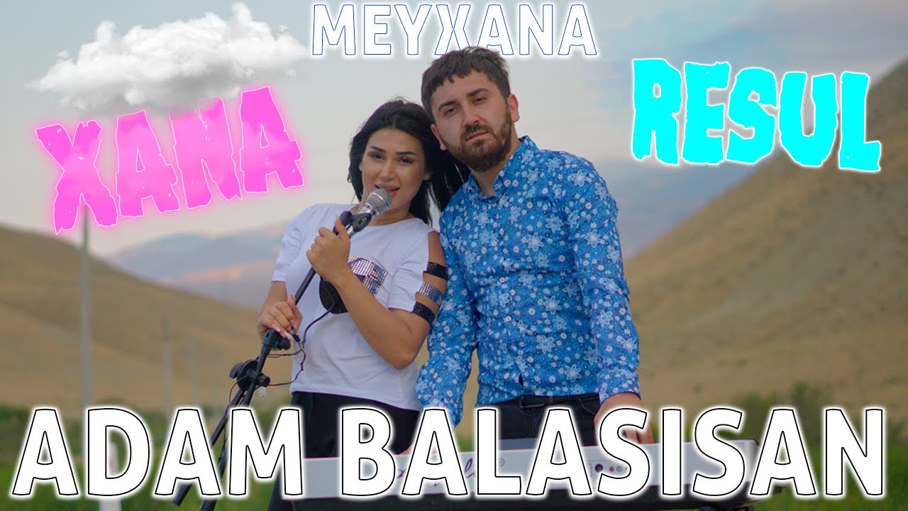 Resul Abbasov ft. Xana - Adam Balasısan (Meyxana) (Official Music Video) (2019) Mp3 Yüklə