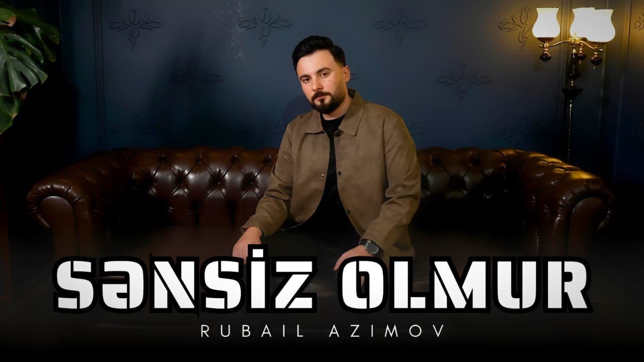 Rubail - Sənsiz olmur 2025 Yeni Klip Mp3 Yüklə