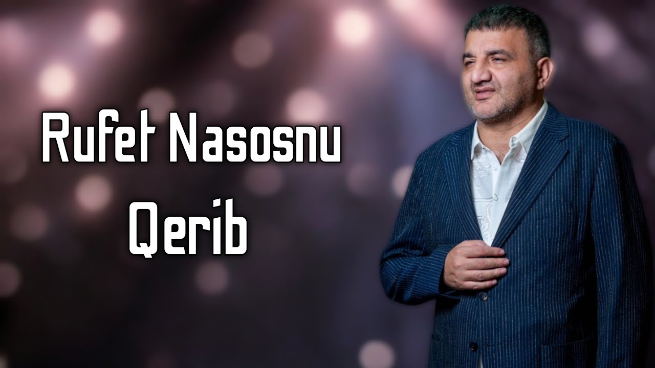Rufet Nasosnu - Qərib 2024 (Yeni Rəsmi Music Klip) Mp3 Yüklə