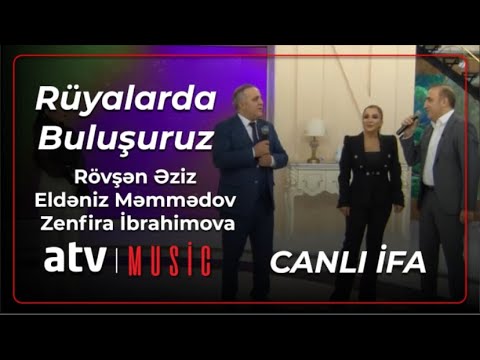 Rövşən Əziz & Eldəniz Məmmədov & Zenfira İbrahimova - Rüyalarda Buluşuruz CANLI İFA Mp3 Yüklə