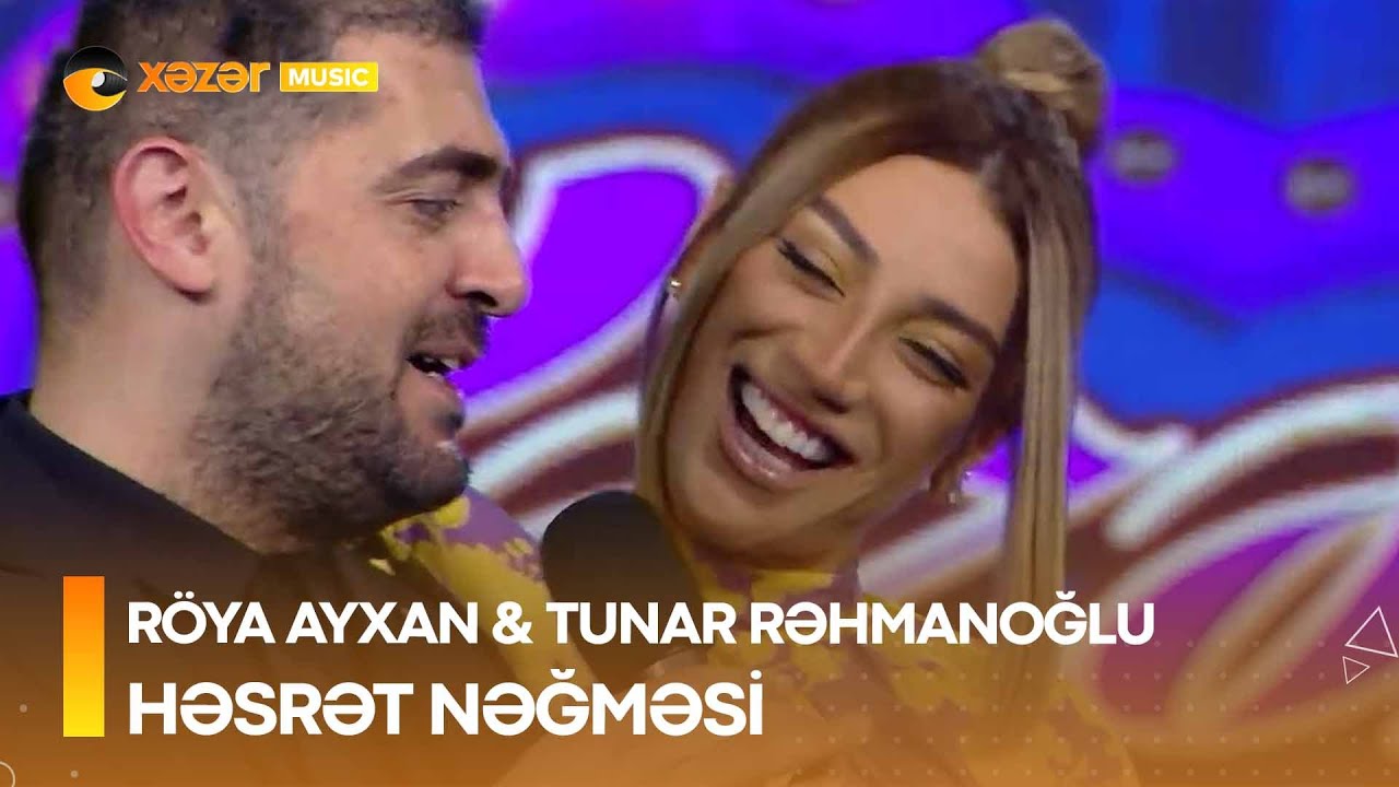 Röya Ayxan & Tunar Rəhmanoğlu - Həsrət Nəğməsi Mp3 Yüklə