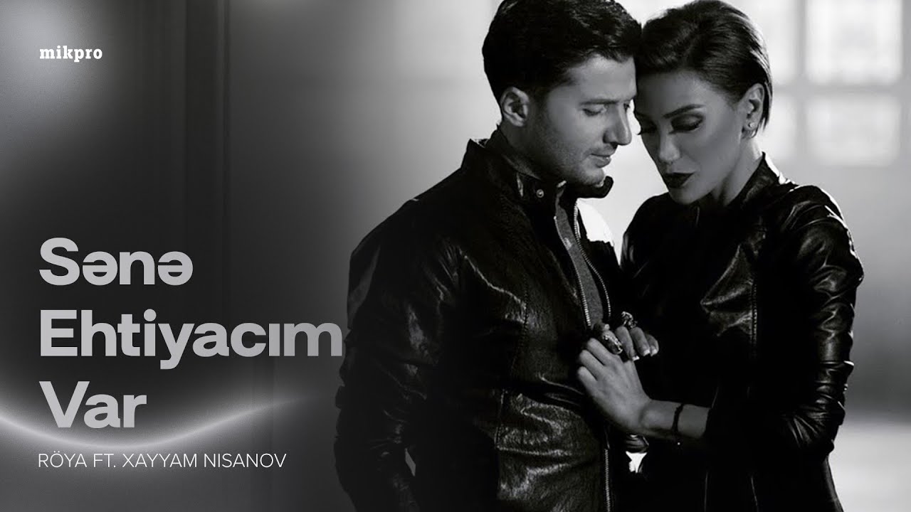 Röya ft. Xəyyam – Sənə Ehtiyacım Var (Rəsmi Musiqi Videosu) Mp3 Yüklə