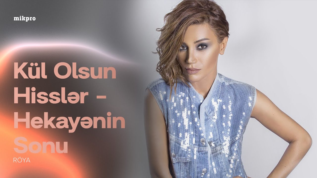 Röya – Kül Olsun Hisslər (Hekayənin Sonu) Mp3 Yüklə