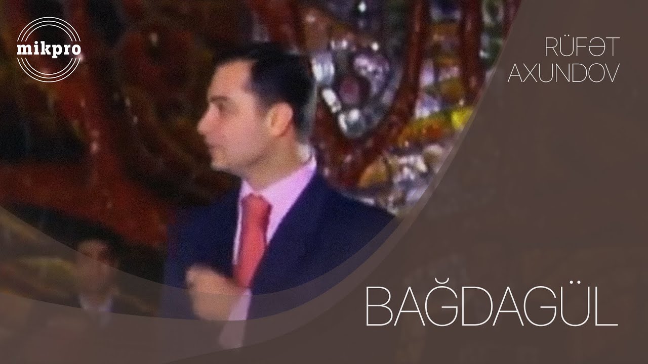 Rüfət Axundov — Bağdagül (Rəsmi Musiqi Videosu) Mp3 Yüklə