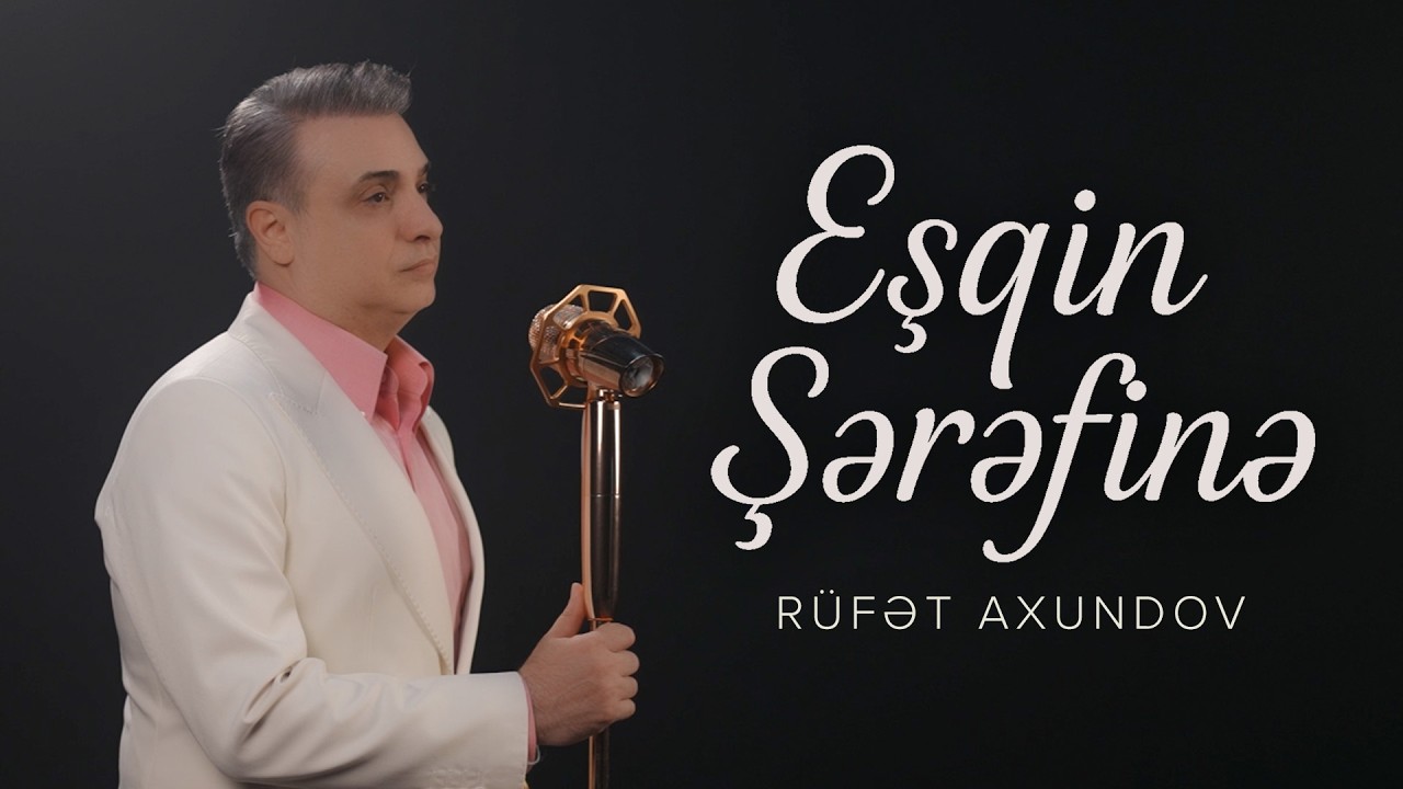 Rüfət Axundov — Eşqin Şərəfinə (Rəsmi Musiqi Videosu) Mp3 Yüklə