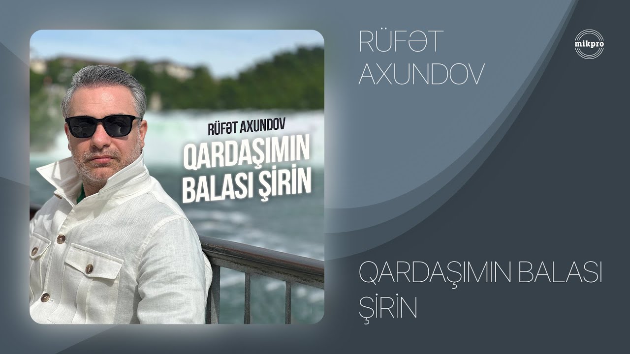 Rüfət Axundov — Qardaşımın Balası Şirin Mp3 Yüklə