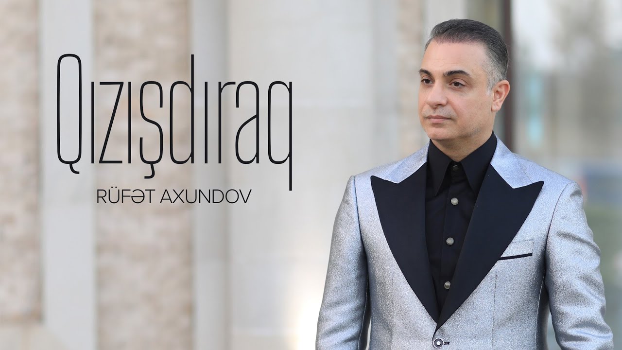 Rüfət Axundov — Qızışdıraq (Rəsmi Musiqi Videosu) Mp3 Yüklə