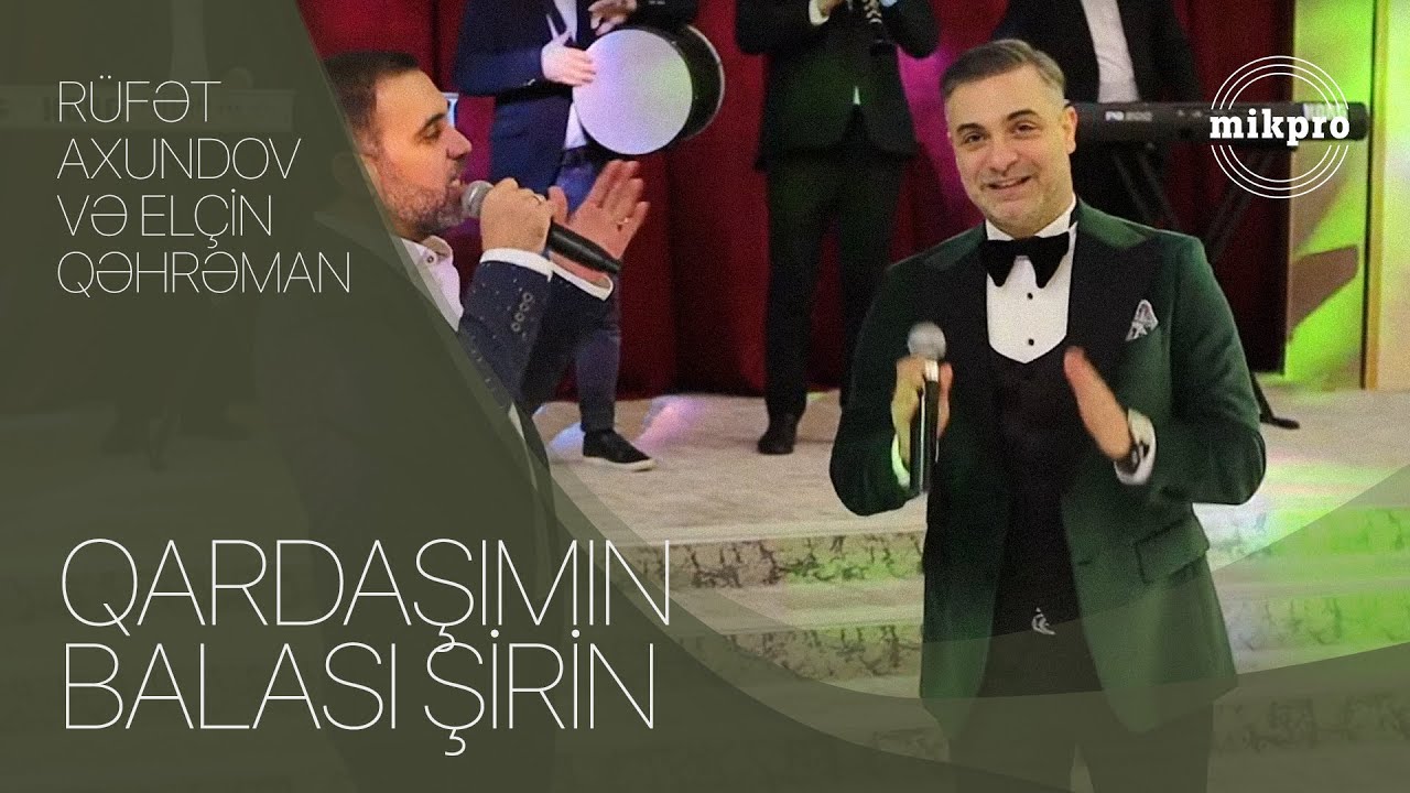 Rüfət Axundov və Elçin Qəhrəman — Qardaşımın Balası Şirin Mp3 Yüklə