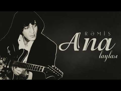 Rəmiş – Ana Laylası Mp3 Yüklə