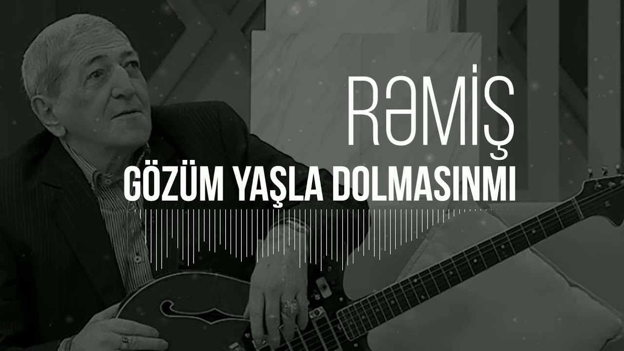 Rəmiş – Gözüm Yaşla Dolmasınmı Mp3 Yüklə