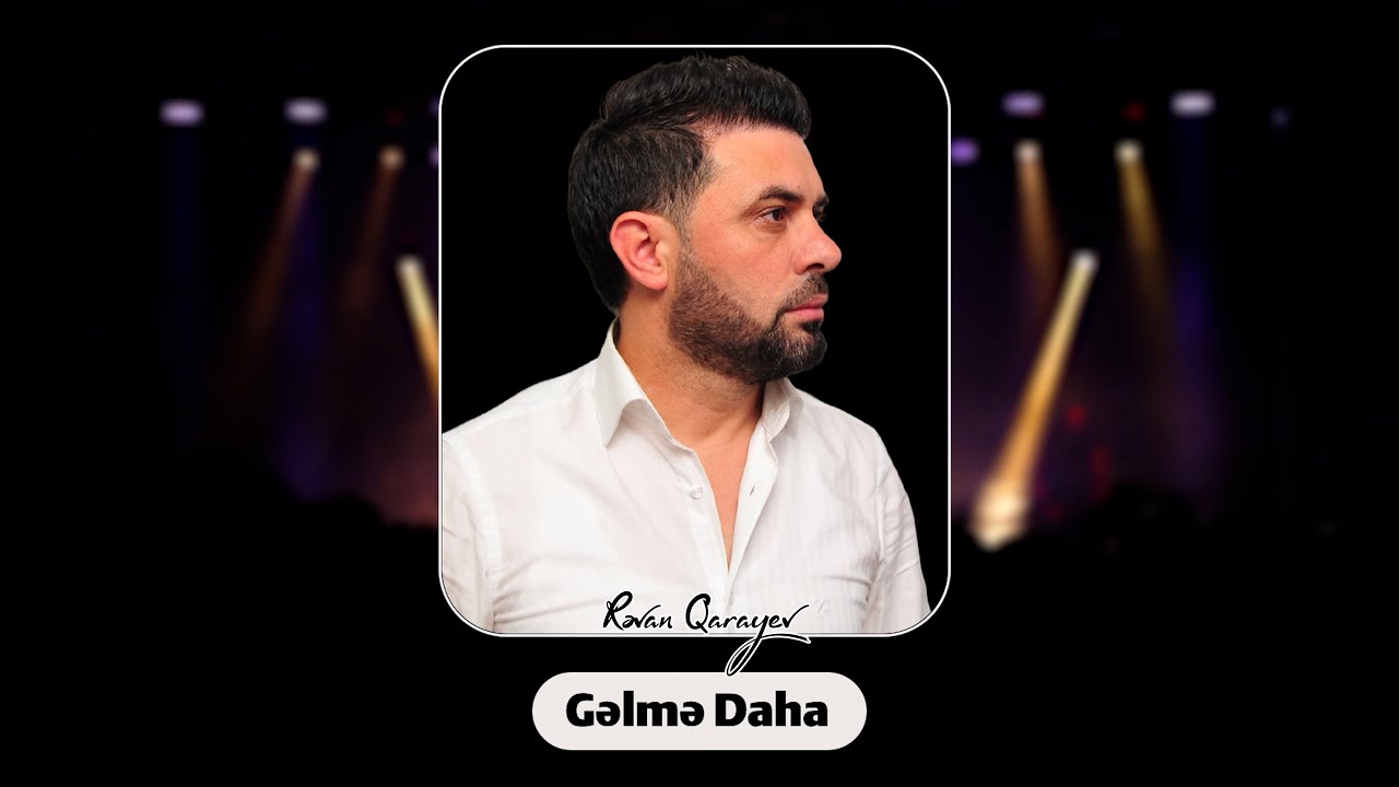 Rəvan Qarayev — Gəlmə Daha (Rəsmi Audio) Mp3 Yüklə