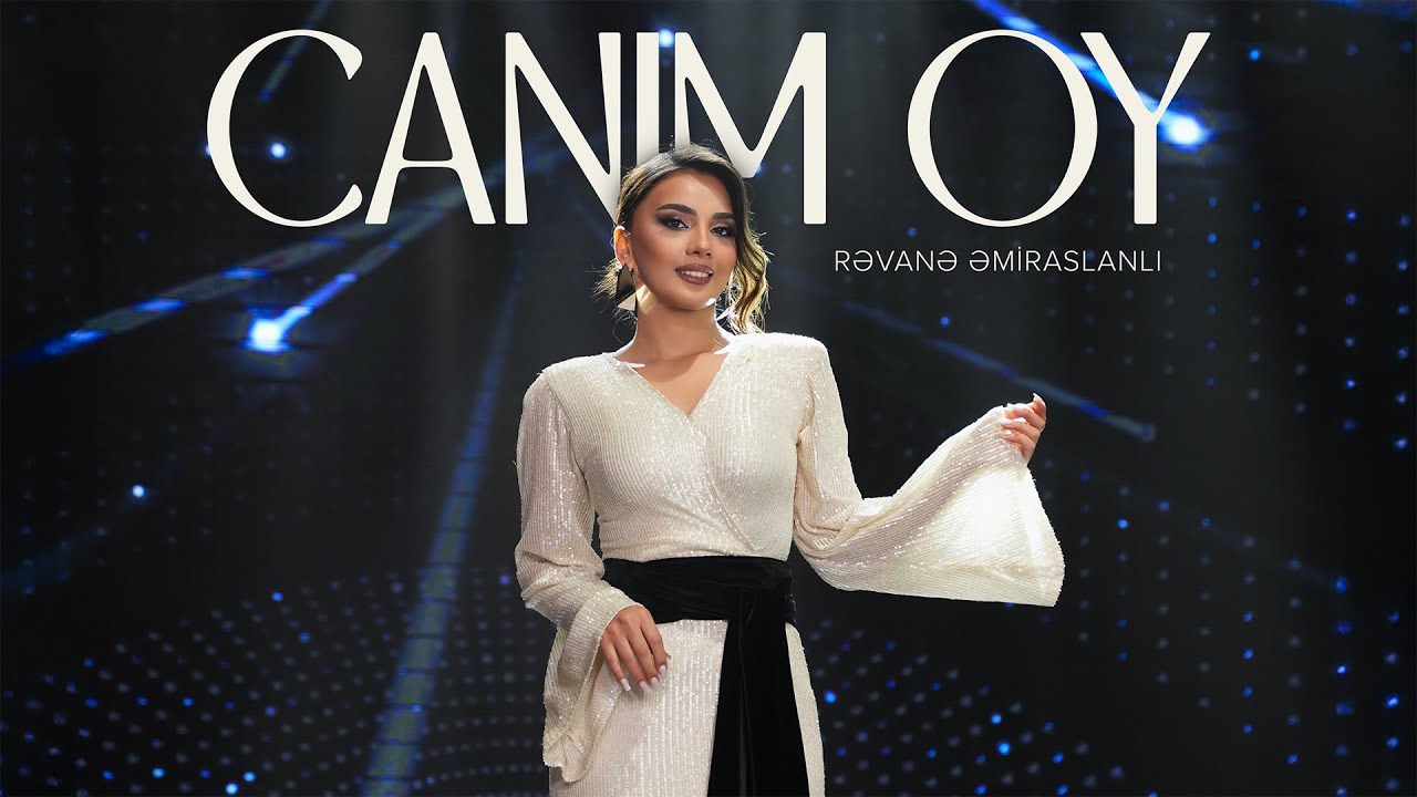 Rəvanə Əmiraslanlı – Canım Oy (Rəsmi Musiqi Videosu) Mp3 Yüklə