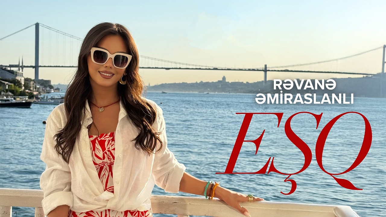 Rəvanə Əmiraslanlı – Eşq (Rəsmi Musiqi Videosu) Mp3 Yüklə