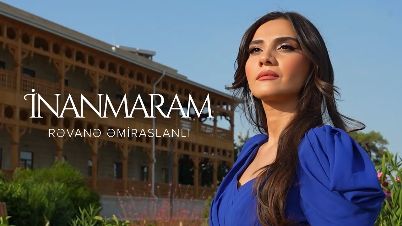 Rəvanə Əmiraslanlı — İnanmaram (Rəsmi Musiqi Videosu) Mp3 Yüklə