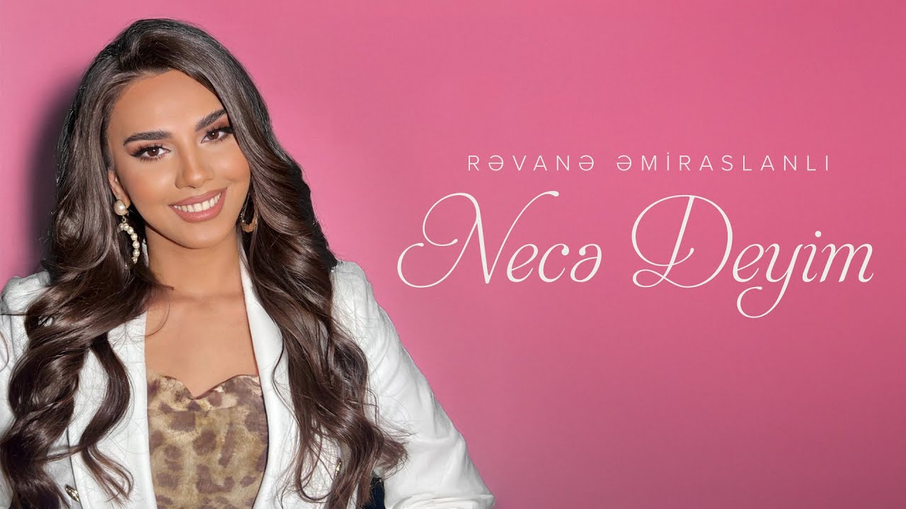 Rəvanə Əmiraslanlı — Necə Deyim (Rəsmi Musiqi Videosu) Mp3 Yüklə