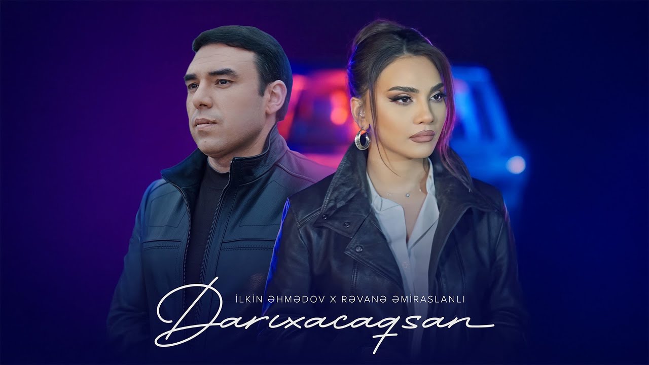 Rəvanə Əmiraslanlı x İlkin Əhmədov – Darıxacaqsan (Rəsmi Musiqi Videosu) Mp3 Yüklə