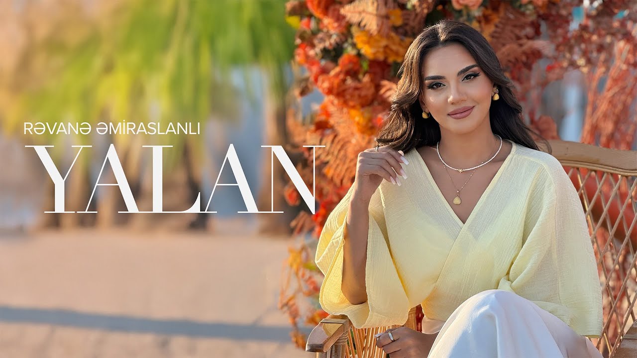 Rəvanə Əmiraslanlı – Yalan (Rəsmi Musiqi Videosu) Mp3 Yüklə
