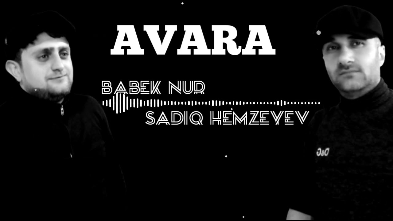 Sadiq Hemzeyev & Babek Nur - Avara 2022 [Official Audio] Mp3 Yüklə