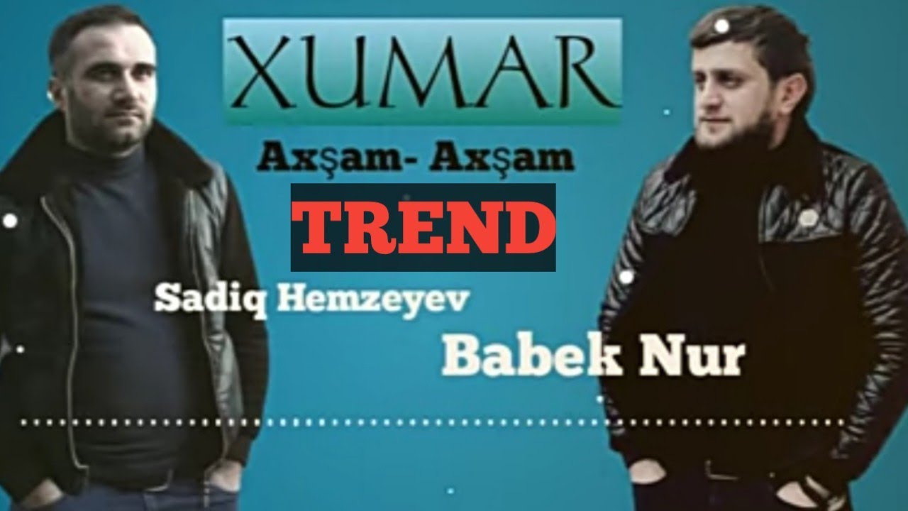 Sadiq Hemzeyev & Babek Nur - Xumar Axsam Axsam 2022[Official Audio] Mp3 Yüklə