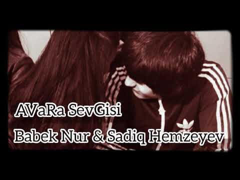 Sadiq Hemzeyev ft Babek Nur -Avara Sevgisi.2020 Mp3 Yüklə