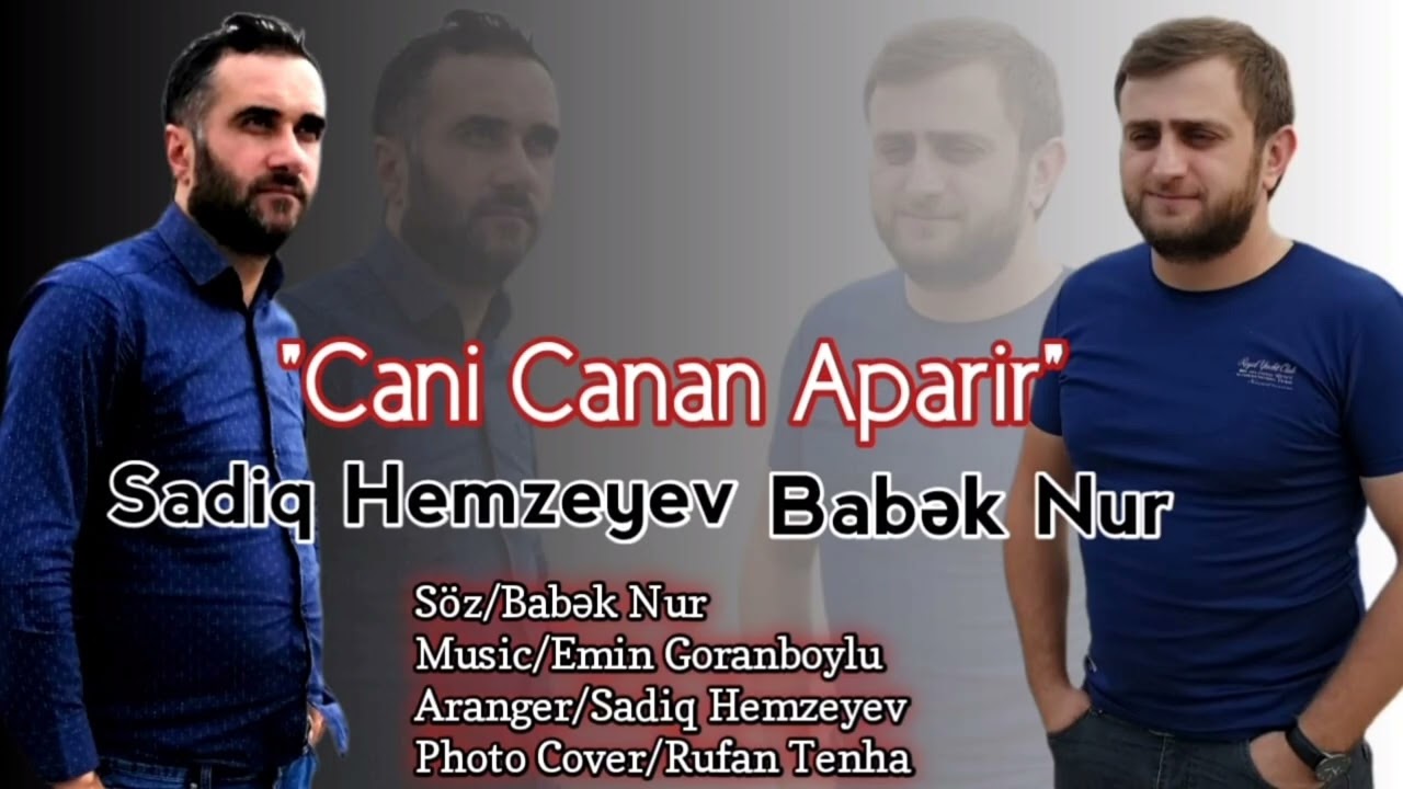 Sadiq Hemzeyev ft Babek Nur -Cani Canan Aparir 2022 Mp3 Yüklə