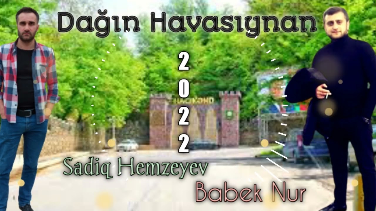 Sadiq Hemzeyev ft Babek Nur - Dagin Havasiynan 2022 [Official Audio ] Mp3 Yüklə