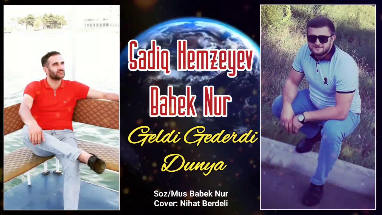 Sadiq Hemzeyev ft Babek Nur -Geldi Gederdi Dunya.2020 Mp3 Yüklə
