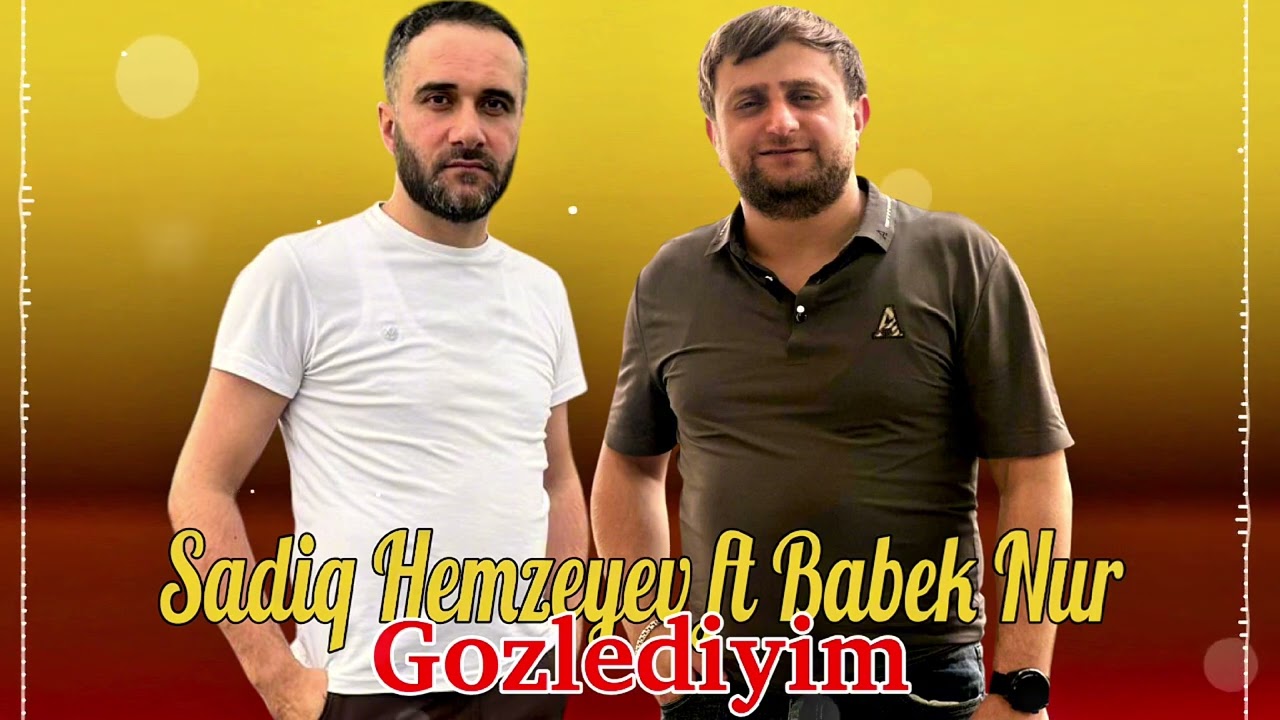 Sadiq Hemzeyev ft Babek Nur - Gozlediyim 2025 (Resmi Musiqi) Mp3 Yüklə