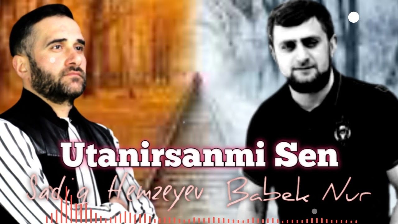 Sadiq Hemzeyev ft Babek Nur - Utanirsanmi Sen 2022 [Official Audio] Mp3 Yüklə