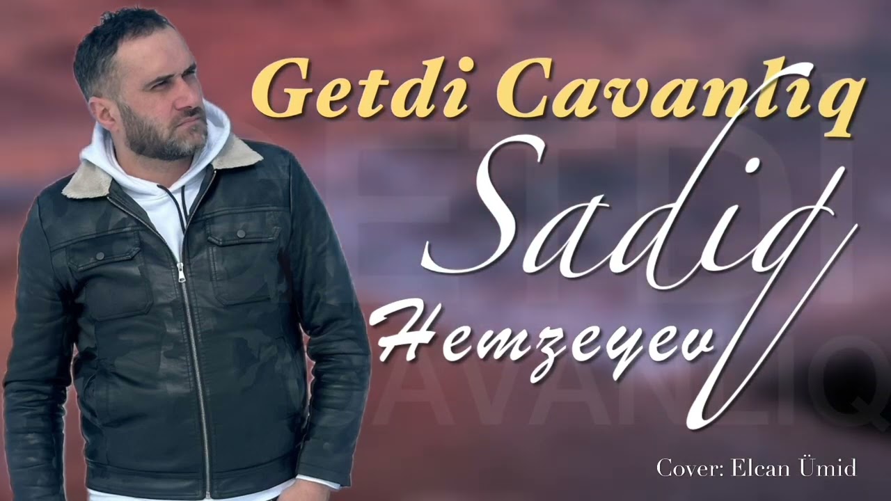 Sadiq Hemzeyev -Getdi Cavanliq 2025 (Official Audio ) Mp3 Yüklə