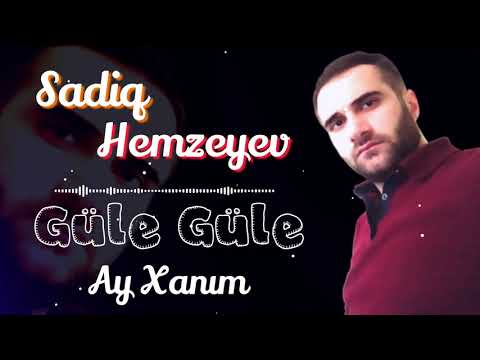 Sadiq Hemzeyev - Gule - Gule Ay Xanim 2021 Remix Yep yeni Mp3 Yüklə