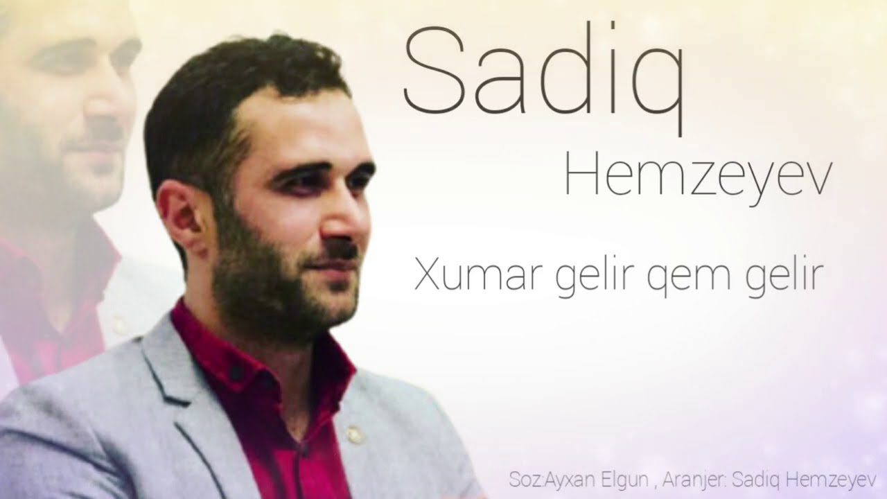 Sadiq Hemzeyev — Xumar Gəlir Qəm Gəlir Mp3 Yüklə