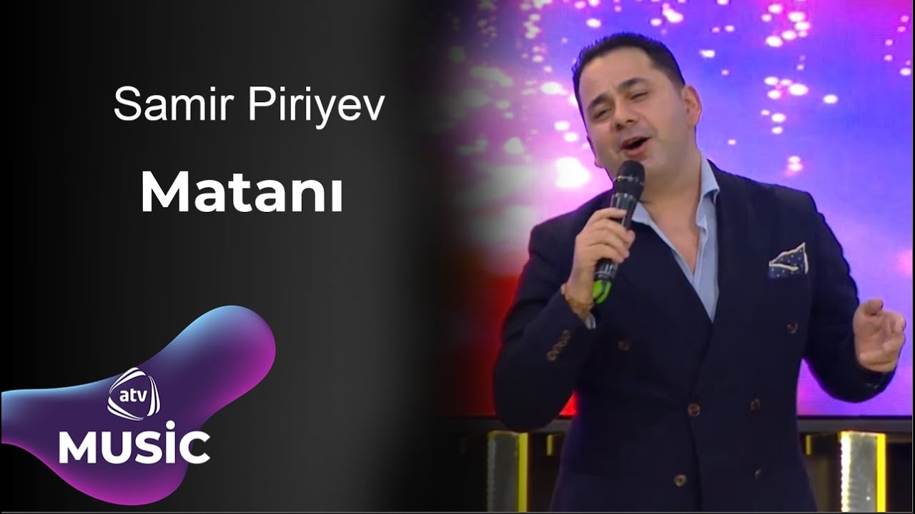 Samir Piriyev - Matanı Mp3 Yüklə