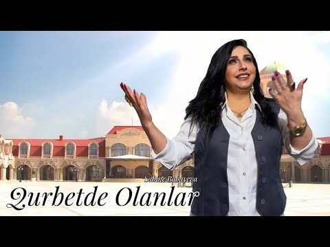 Sebine Babayeva -Qurbetde Olanlar Yeni 2025 4k Mp3 Yüklə