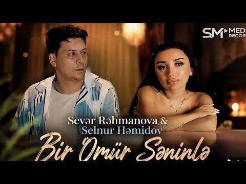 Selnur Həmidov & Sever Rəhmanova - Bir Ömür Səninlə 2026 Mp3 Yüklə