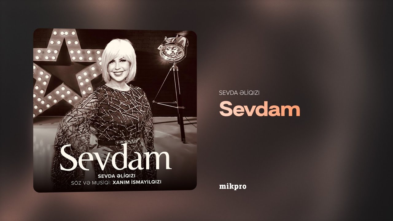 Sevda Əliqızı - Sevdam (müəllif: Xanım İsmayılqızı) Mp3 Yüklə