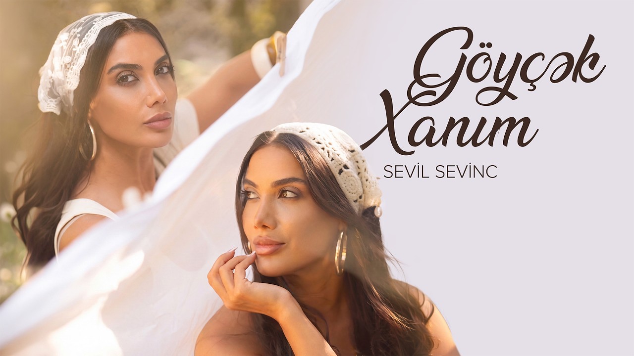 Sevil Sevinc – Göyçək Xanım (Rəsmi Musiqi Videosu) Mp3 Yüklə
