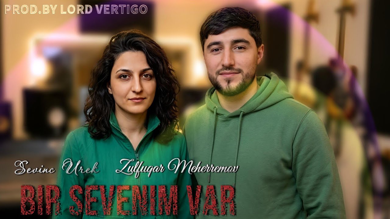 Sevinc Urek & Zulfuqar Meherremov - Bir Sevenim Var (Yeni 2026) Mp3 Yüklə