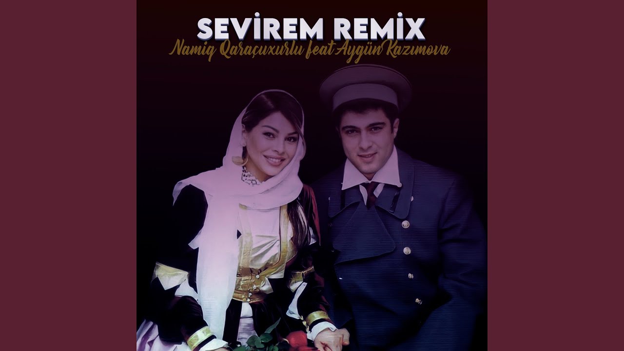 Sevirem (feat. Aygün Kazımova) (Remix) Mp3 Yüklə