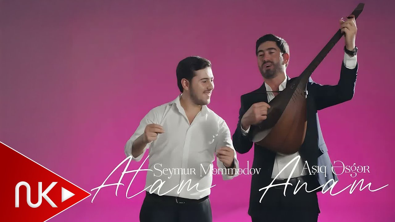Seymur Məmmədov ft. Aşıq Əsgər — Atam Anam (Rəsmi Musiqi Videosu) Mp3 Yüklə
