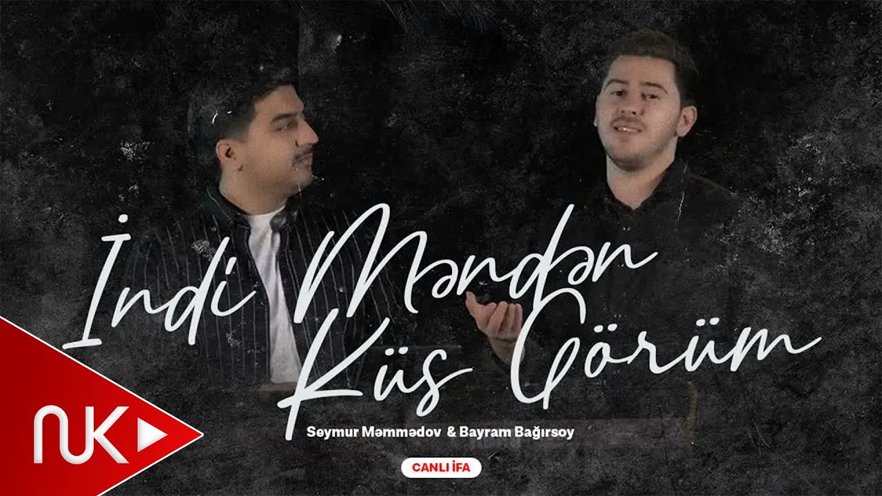 Seymur Məmmədov ft. Bayram Bağırsoy — İndi Məndən Küs Görüm (Canli Ifa) Mp3 Yüklə