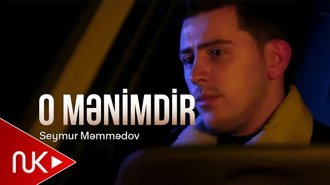 Seymur Məmmədov — O Mənimdir (Rəsmi Musiqi Videosu) Mp3 Yüklə