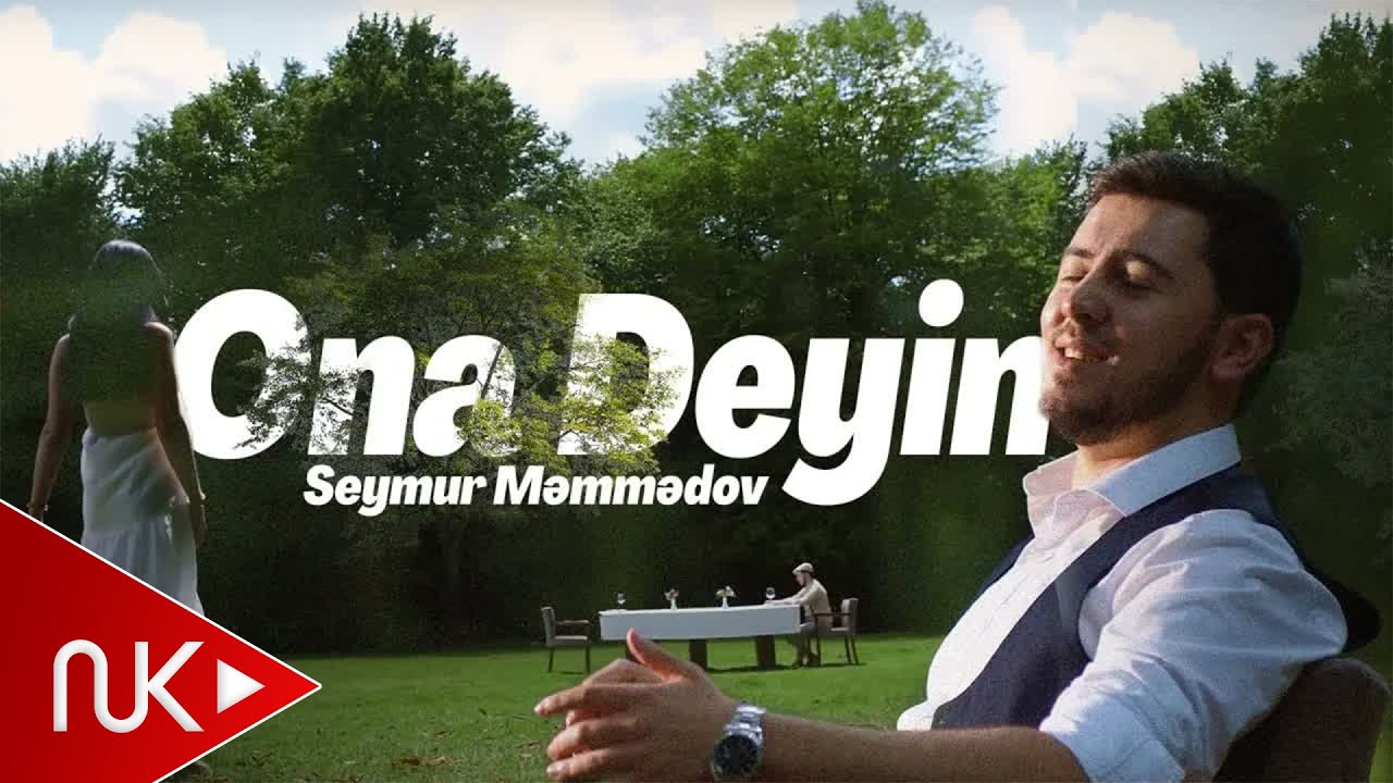 Seymur Məmmədov — Ona Deyin (Rəsmi Musiqi Videosu) Mp3 Yüklə