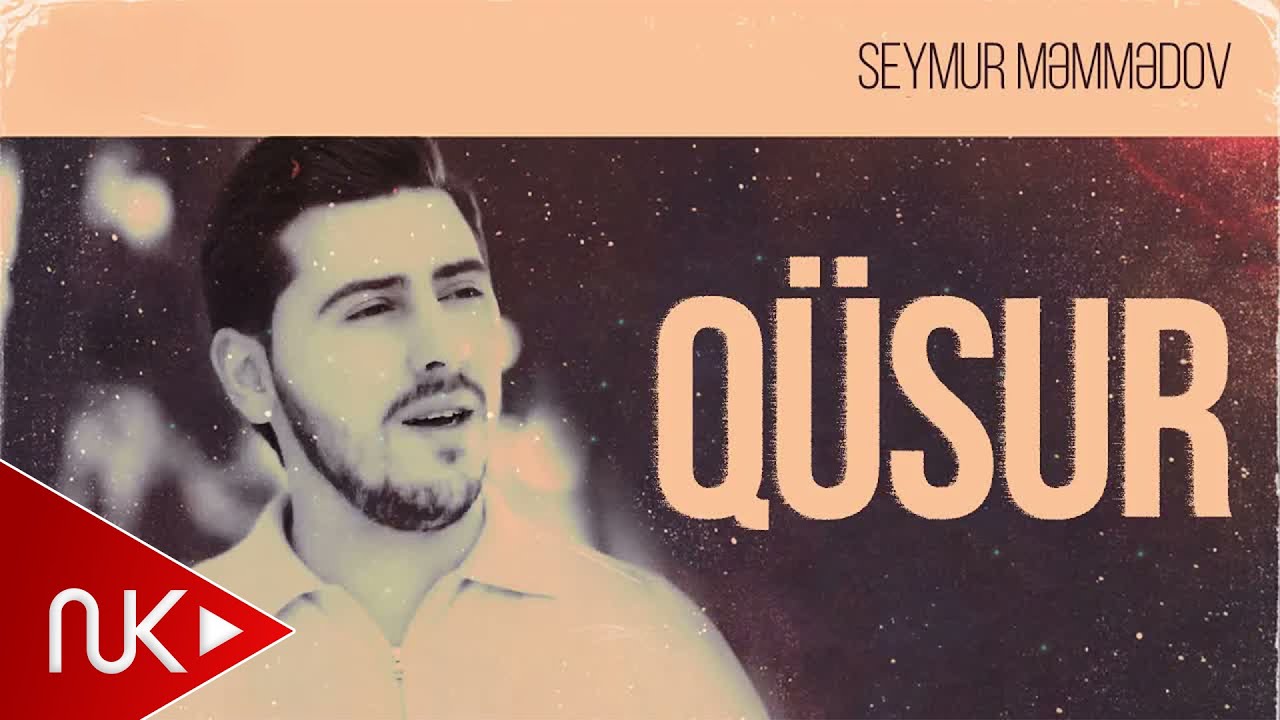 Seymur Məmmədov — Qüsur (Rəsmi Musiqi Videosu) Mp3 Yüklə