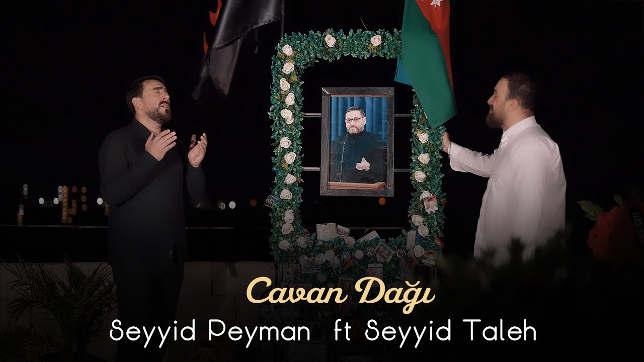 Seyyid Peyman ft Seyyid Taleh - Cavan Dağı (Official Video) Mp3 Yüklə