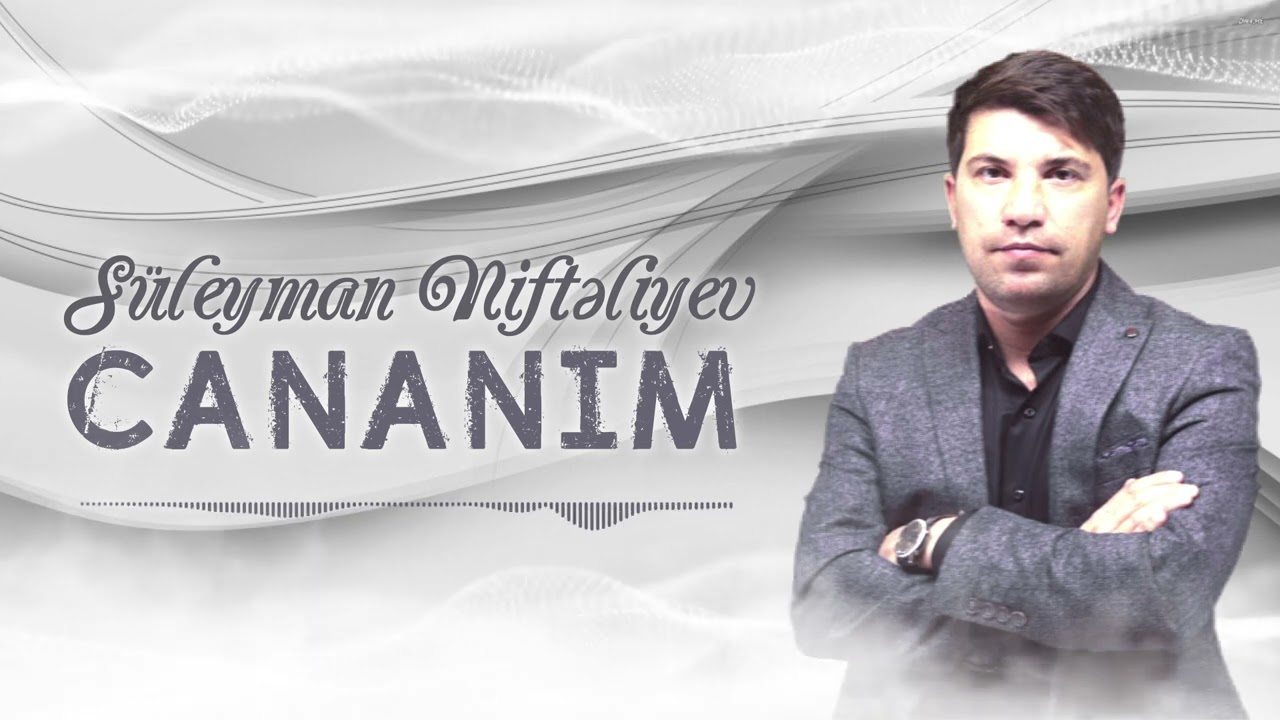 Suleyman Nifteliyev - Cananim Mp3 Yüklə