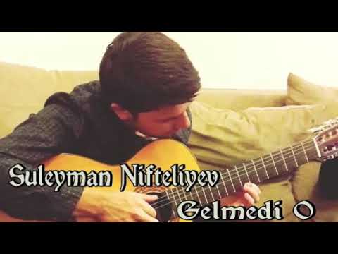 Suleyman Nifteliyev - Gelmedi O Mp3 Yüklə
